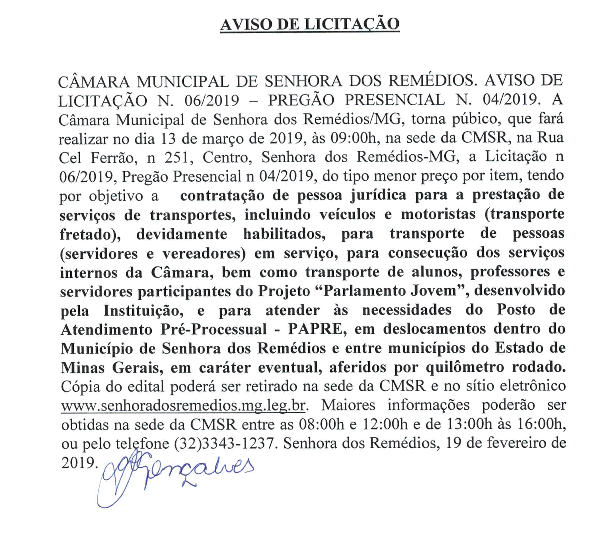 Aviso de Licitação Nº 006.2019- Pregão Presencial Nº 004.2019- do tipo menor preço por item- "Contratação de pessoa jurídica para a prestação de serviços de transportes, incluindo veículos e motoristas (transporte fretado), devidamente habilitados, ..."