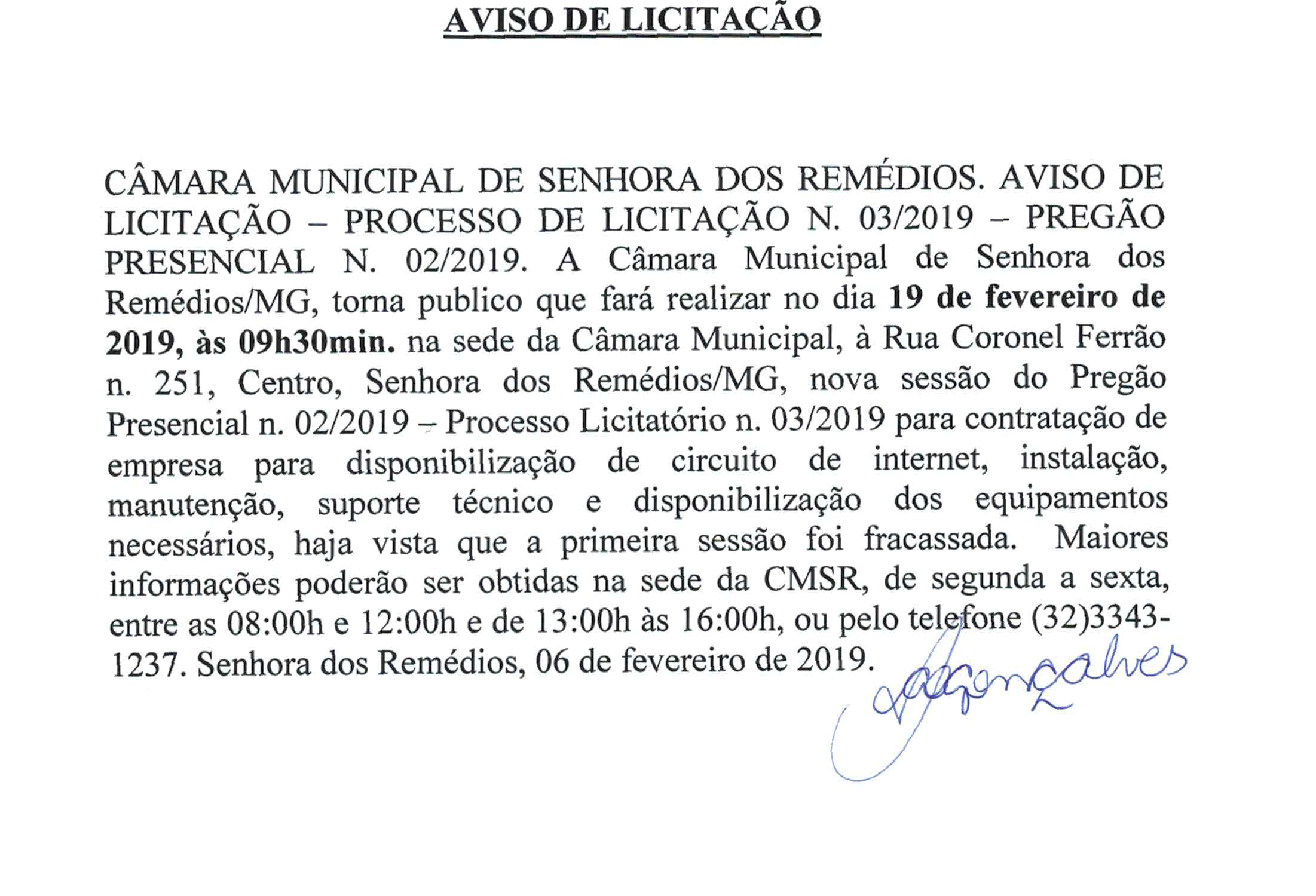 Aviso de Licitação- Processo de Licitação Nº 003.2019- Pregão Presencial Nº 002.2019- Contratação de empresa para a disponibilização de circuito de internet, haja vista que a primeira sessão foi fracassada.