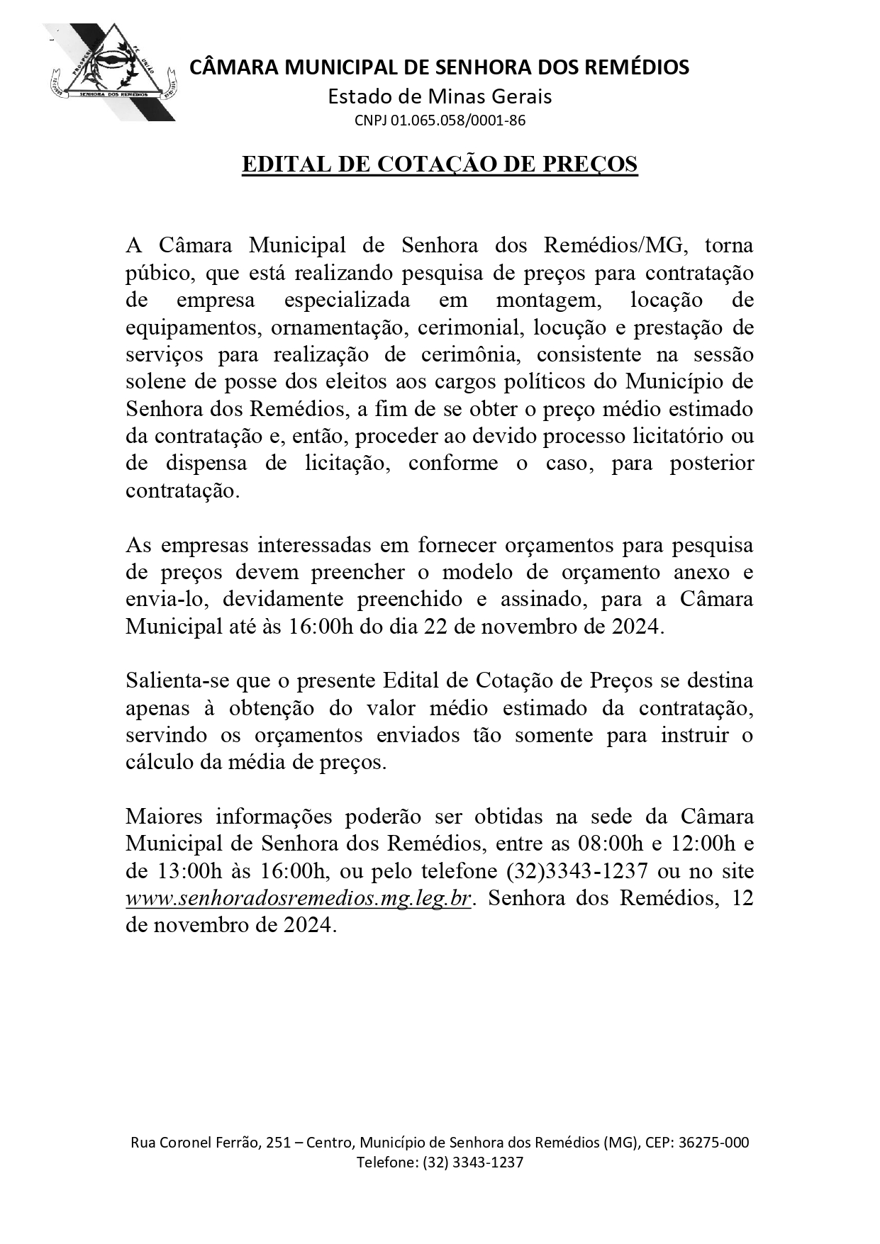 Edital de cotação de preços para a contratação de empresa especializada em montagem, locação de equipamentos, ornamentação, cerimonial, locução e prestação de serviços para realização de cerimônia, consistente na sessão solene de posse dos eleitos